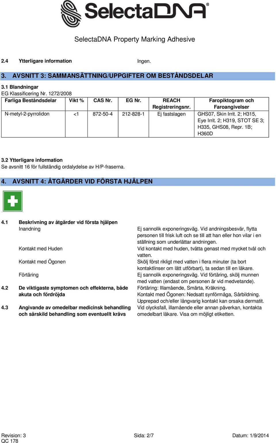 2 Ytterligare information Se avsnitt 16 för fullständig ordalydelse av H/P-fraserna. 4. AVSNITT 4: ÅTGÄRDER VID FÖRSTA HJÄLPEN 4.