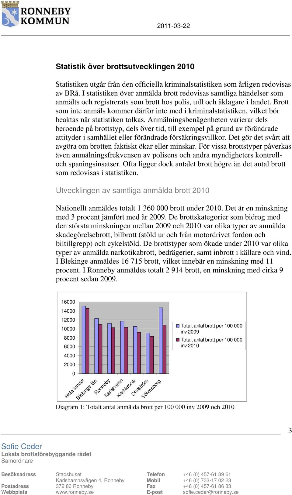 Brott som inte anmäls kommer därför inte med i kriminalstatistiken, vilket bör beaktas när statistiken tolkas.