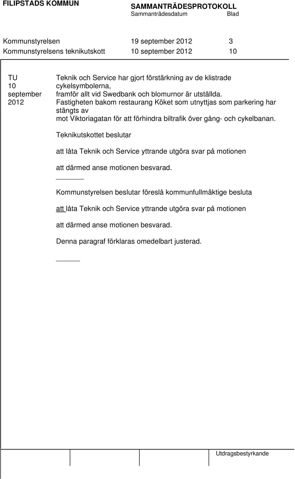 Fastigheten bakom restaurang Köket som utnyttjas som parkering har stängts av mot Viktoriagatan för att förhindra biltrafik över gång- och cykelbanan.