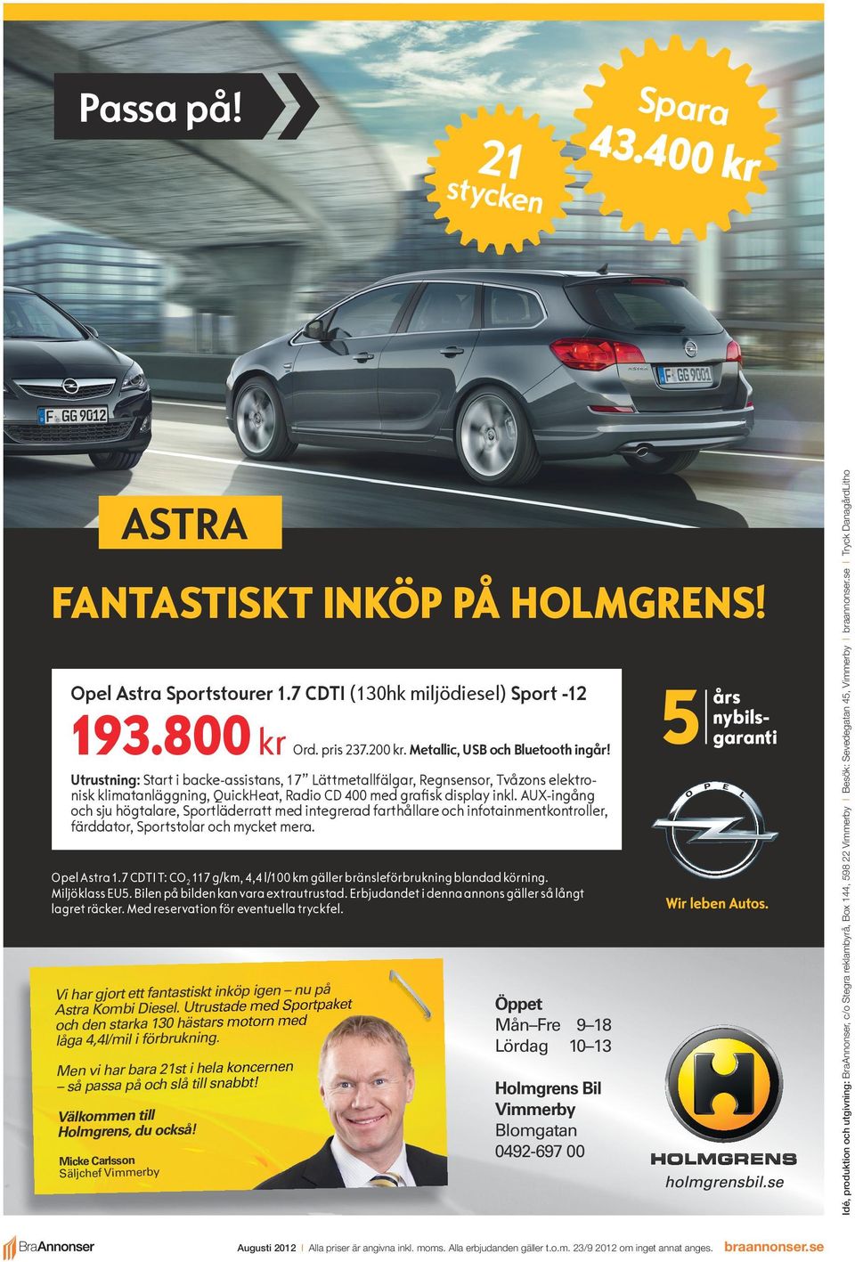 AUX-ingång och sju högtalare, Sportläderratt med integrerad farthållare och infotainmentkontroller, färddator, Sportstolar och mycket mera. Opel Astra 1.