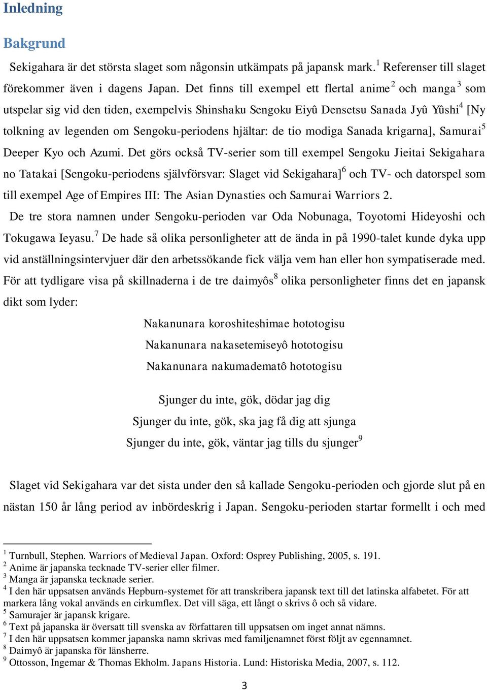 hjältar: de tio modiga Sanada krigarna], Samurai 5 Deeper Kyo och Azumi.