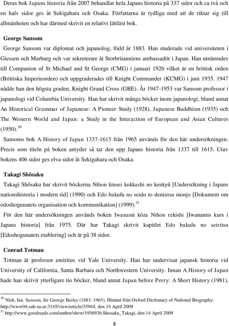 Han studerade vid universiteten i Giessen och Marburg och var sekreterare åt Storbritanniens ambassadör i Japan.