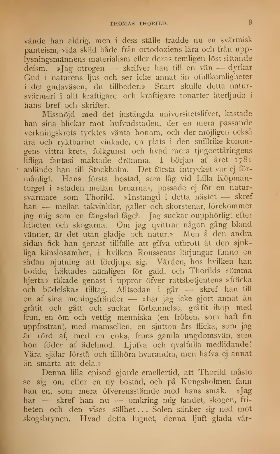 »jag otrogen skrifver han till en vän dyrkar Gud i naturens ljus och ser icke annat än ofullkomligheter i det gudaväsen, du tillbeder.