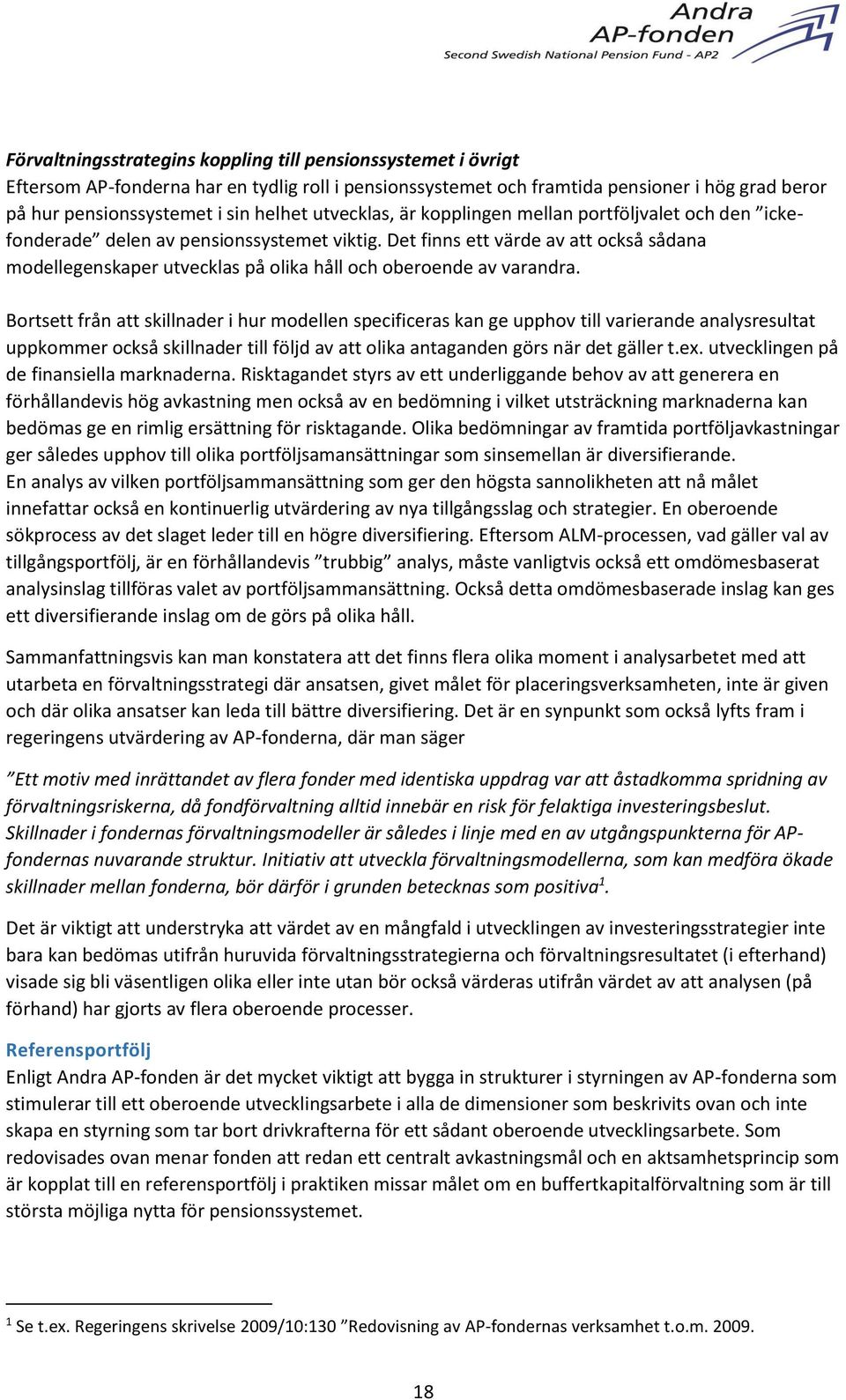 Det finns ett värde av att också sådana modellegenskaper utvecklas på olika håll och oberoende av varandra.