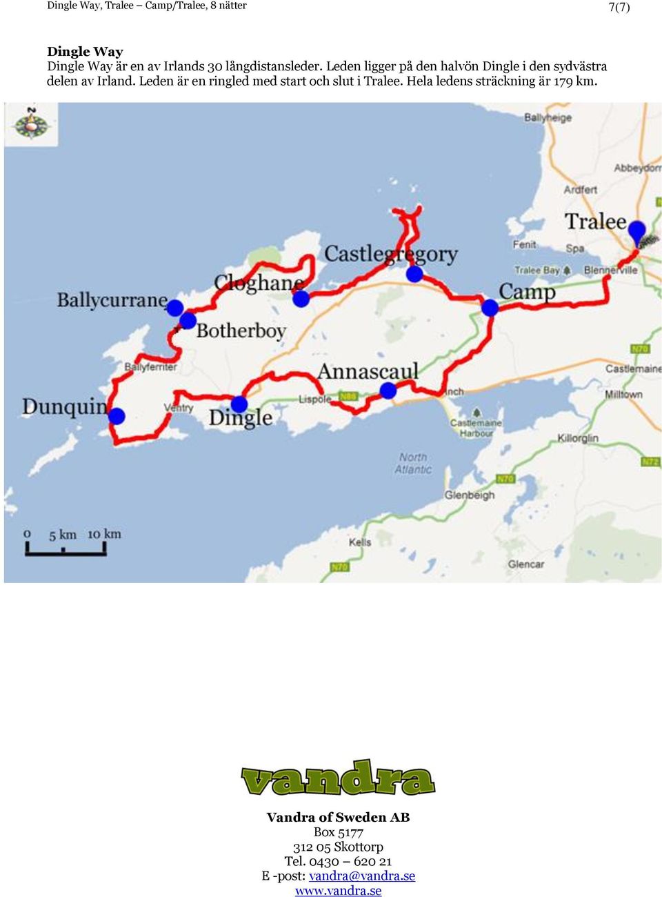 Leden är en ringled med start och slut i Tralee. Hela ledens sträckning är 179 km.