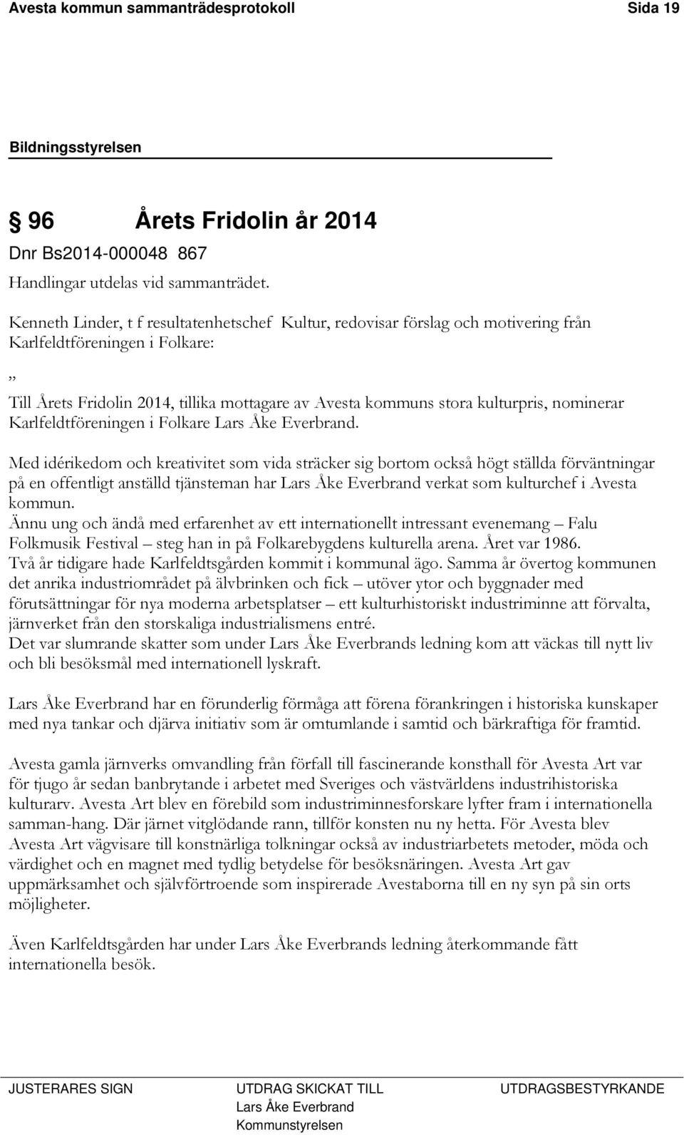 nominerar Karlfeldtföreningen i Folkare Lars Åke Everbrand.