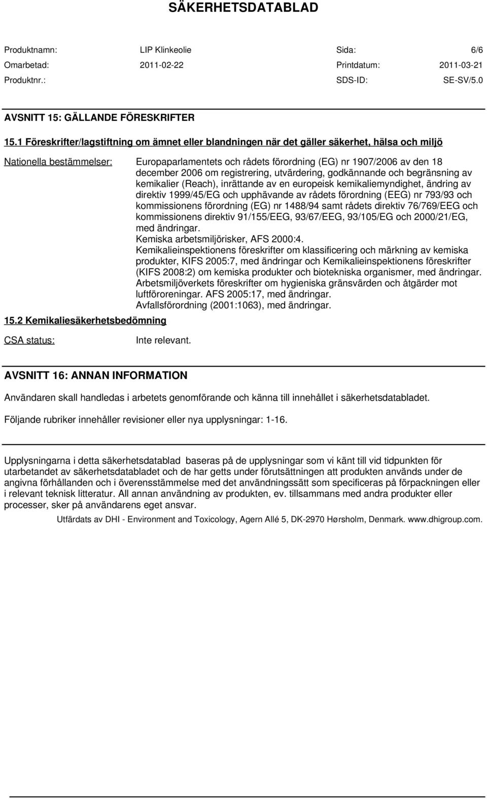 2006 om registrering, utvärdering, godkännande och begränsning av kemikalier (Reach), inrättande av en europeisk kemikaliemyndighet, ändring av direktiv 1999/45/EG och upphävande av rådets förordning