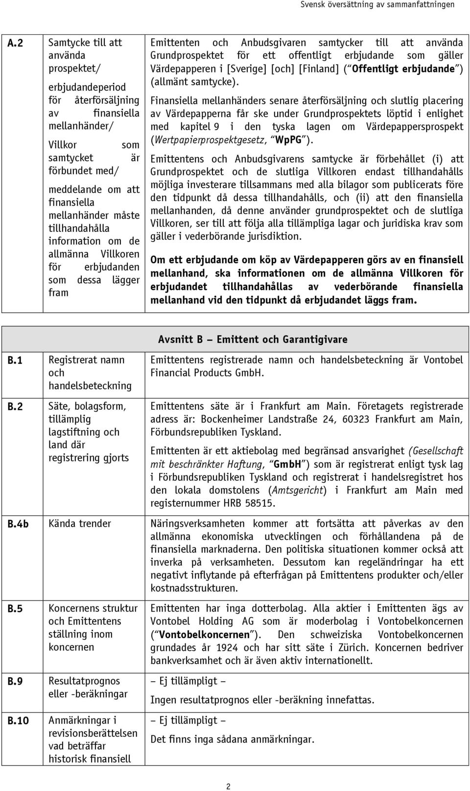 gäller Värdepapperen i [Sverige] [och] [Finland] ( Offentligt erbjudande ) (allmänt samtycke).