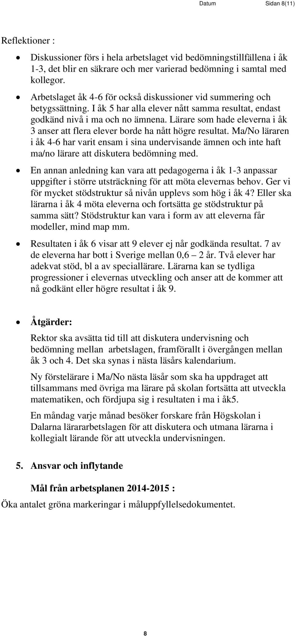 Lärare som hade eleverna i åk 3 anser att flera elever borde ha nått högre resultat.