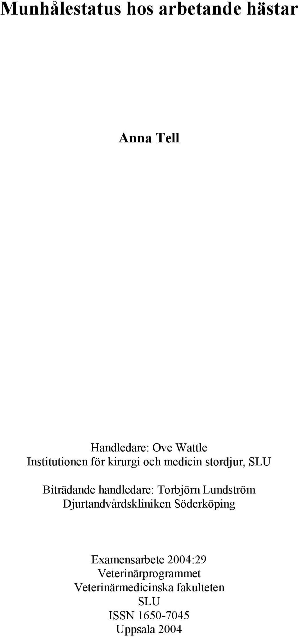 Torbjörn Lundström Djurtandvårdskliniken Söderköping Examensarbete 2004:29