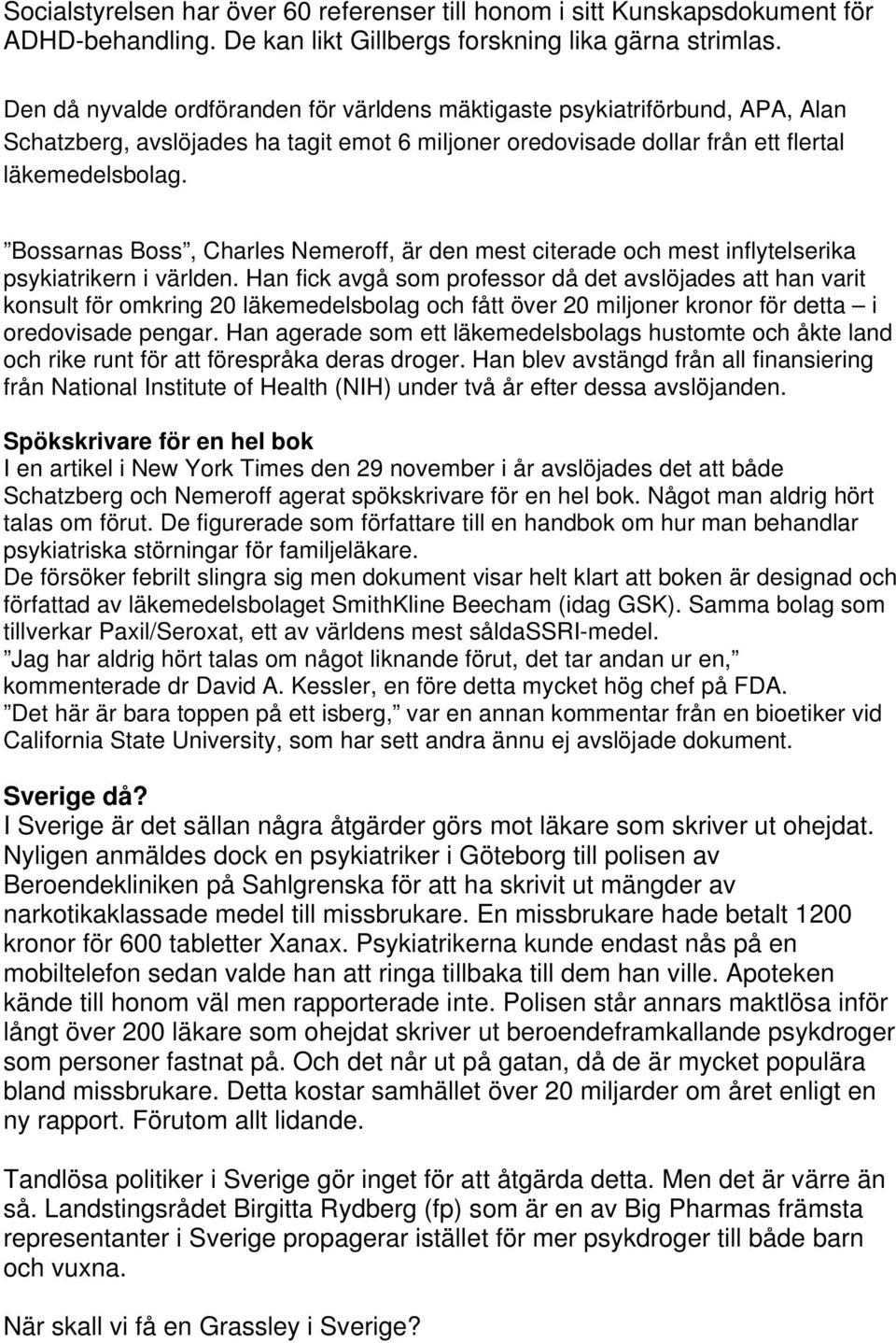 Bossarnas Boss, Charles Nemeroff, är den mest citerade och mest inflytelserika psykiatrikern i världen.