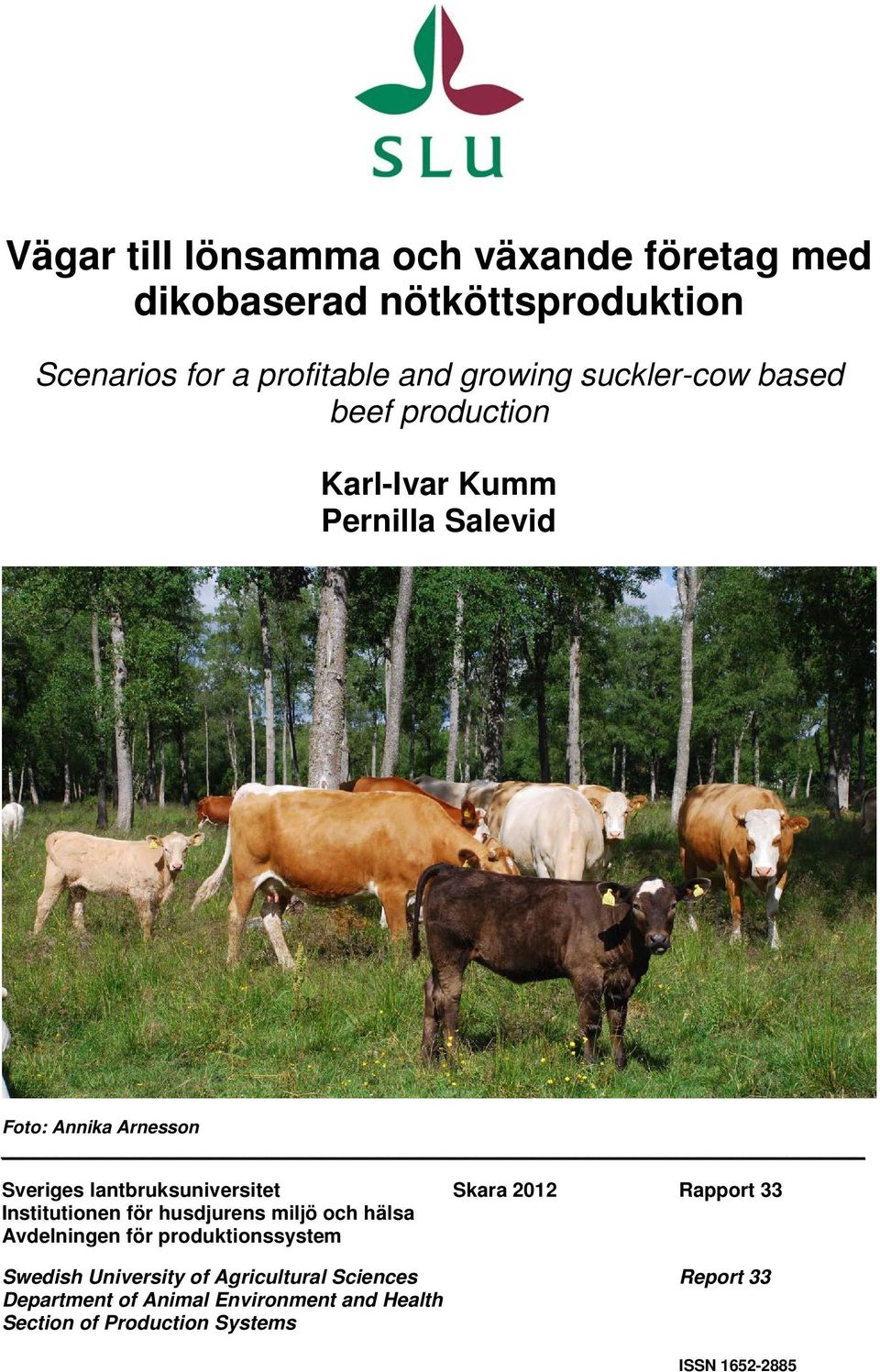 Skara 2012 Rapport 33 Institutionen för husdjurens miljö och hälsa Avdelningen för produktionssystem Swedish