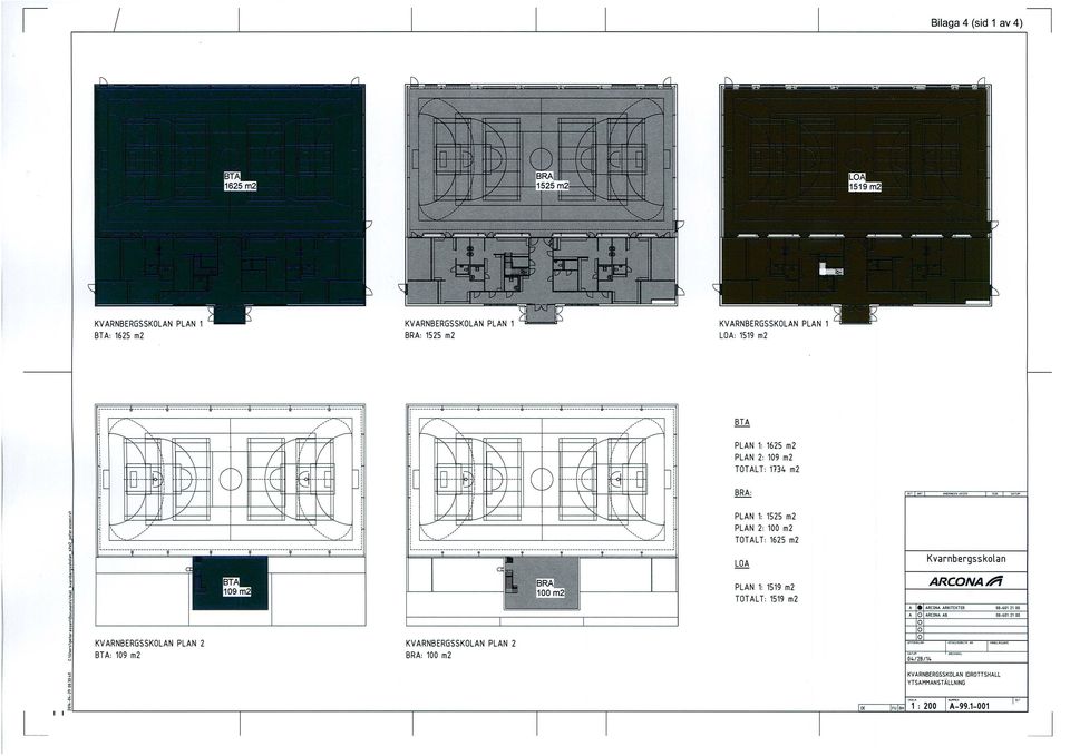 m2 imn:;m l [r - BTA PLAN 1: 1625 m2 PLAN 2: 109 m2 TOTAL T: 1134 m2 BRA: PLAN 1: 1525 m2 PLAN 2: 100 m2 TOTALT: 1625 m2 LOA Kvarnbergssklan