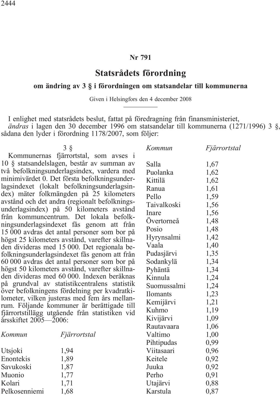 statsandelslagen, består av summan av två befolkningsunderlagsindex, vardera med minimivärdet 0.