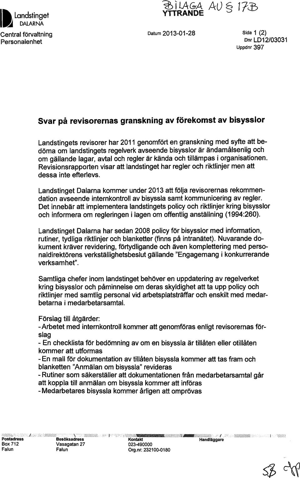 landstingets regelverk avseende bisysslor är ändamålsenlig och om gällande lagar, avtal och regler är kända och tillämpas i organisationen.