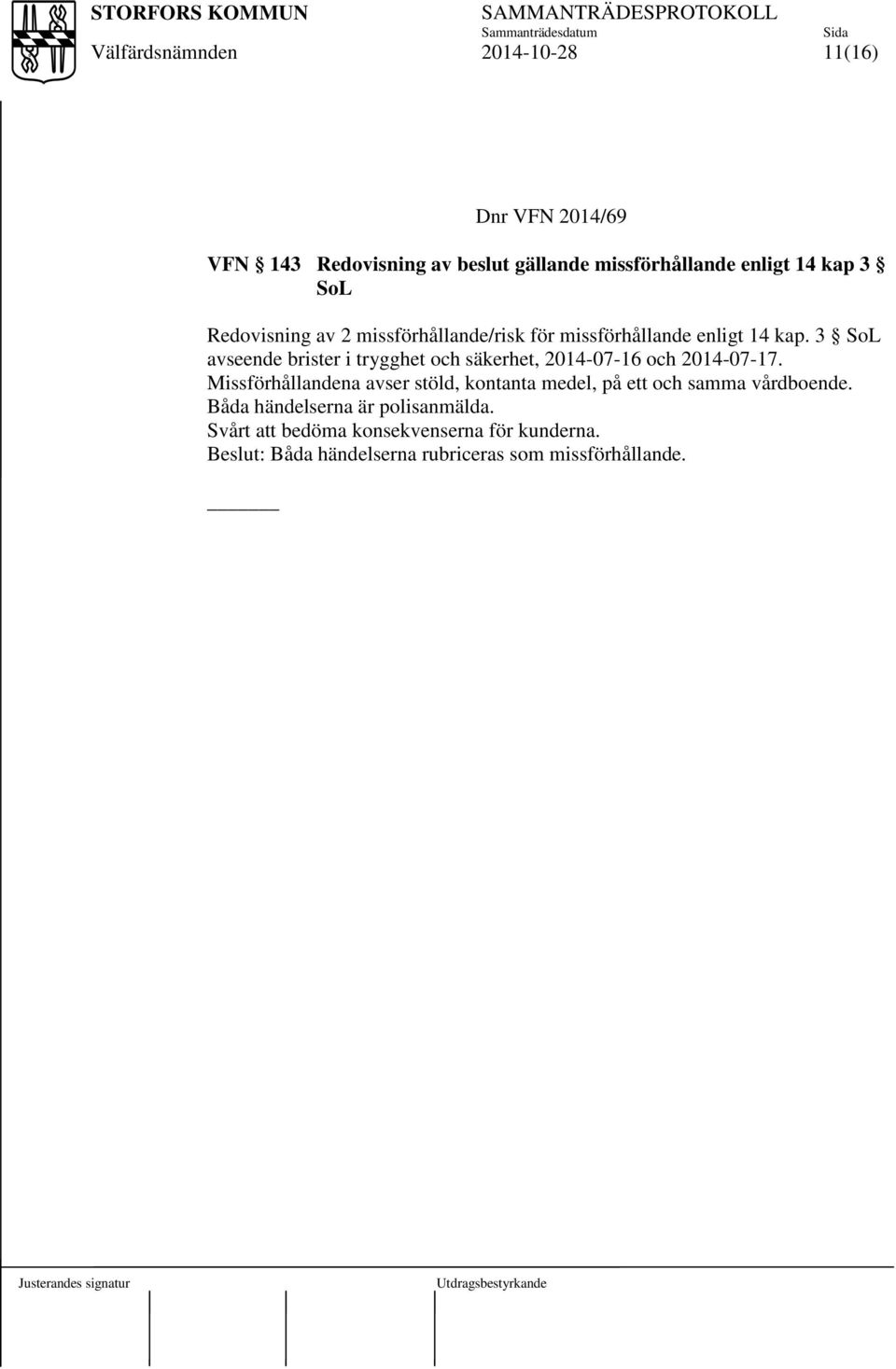 3 SoL avseende brister i trygghet och säkerhet, 2014-07-16 och 2014-07-17.