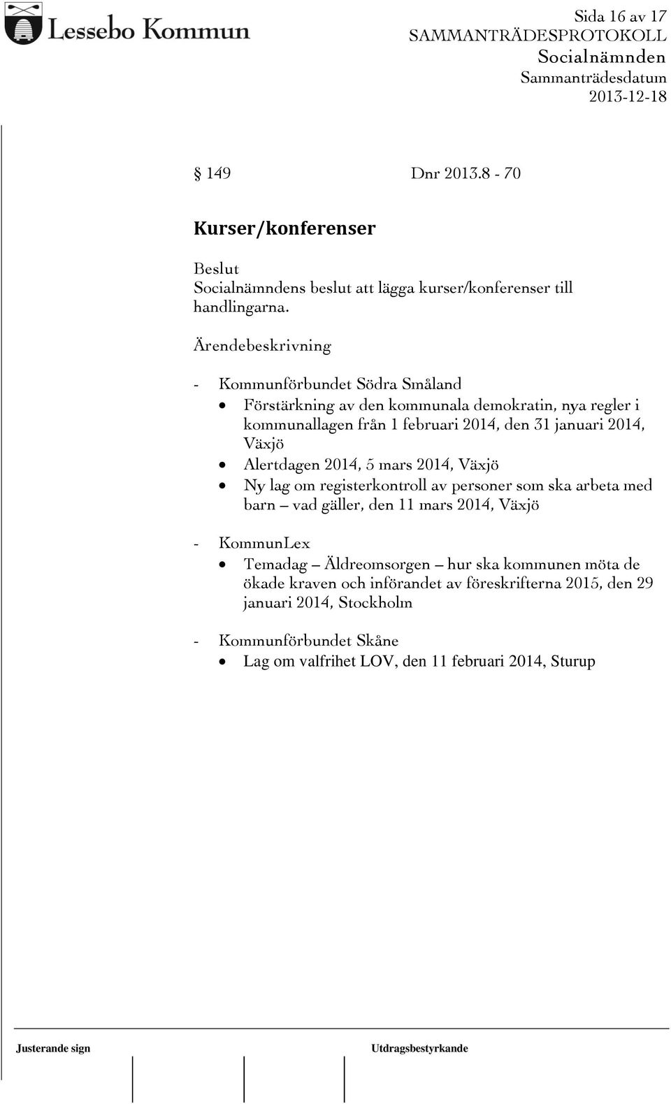 Alertdagen 2014, 5 mars 2014, Växjö Ny lag om registerkontroll av personer som ska arbeta med barn vad gäller, den 11 mars 2014, Växjö - KommunLex