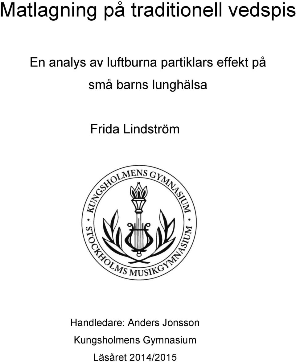 lunghälsa Frida Lindström Handledare: Anders