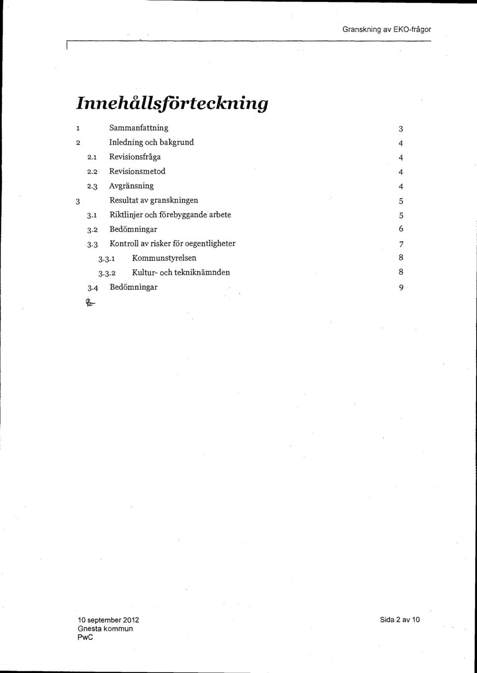 1 Riktlinjer och förebyggande arbete 5 3.2 Bedömningar 6 3.