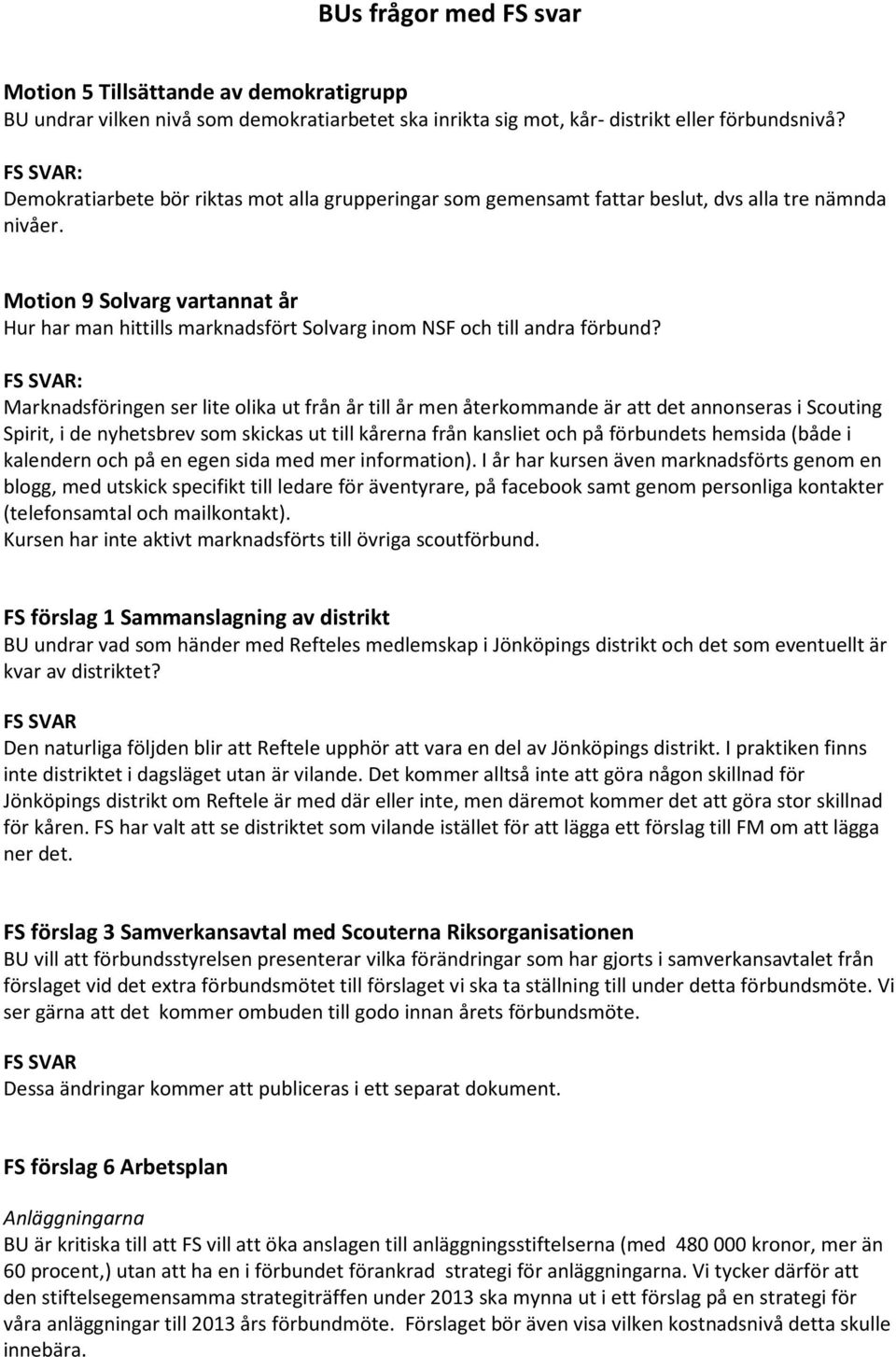 Motion 9 Solvarg vartannat år Hur har man hittills marknadsfört Solvarg inom NSF och till andra förbund?