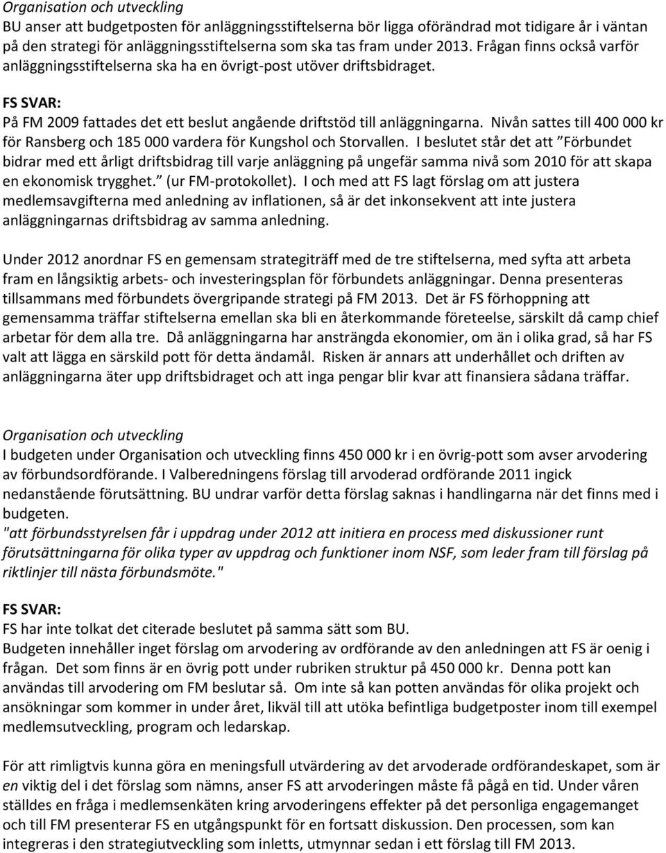 Nivån sattes till 400 000 kr för Ransberg och 185 000 vardera för Kungshol och Storvallen.