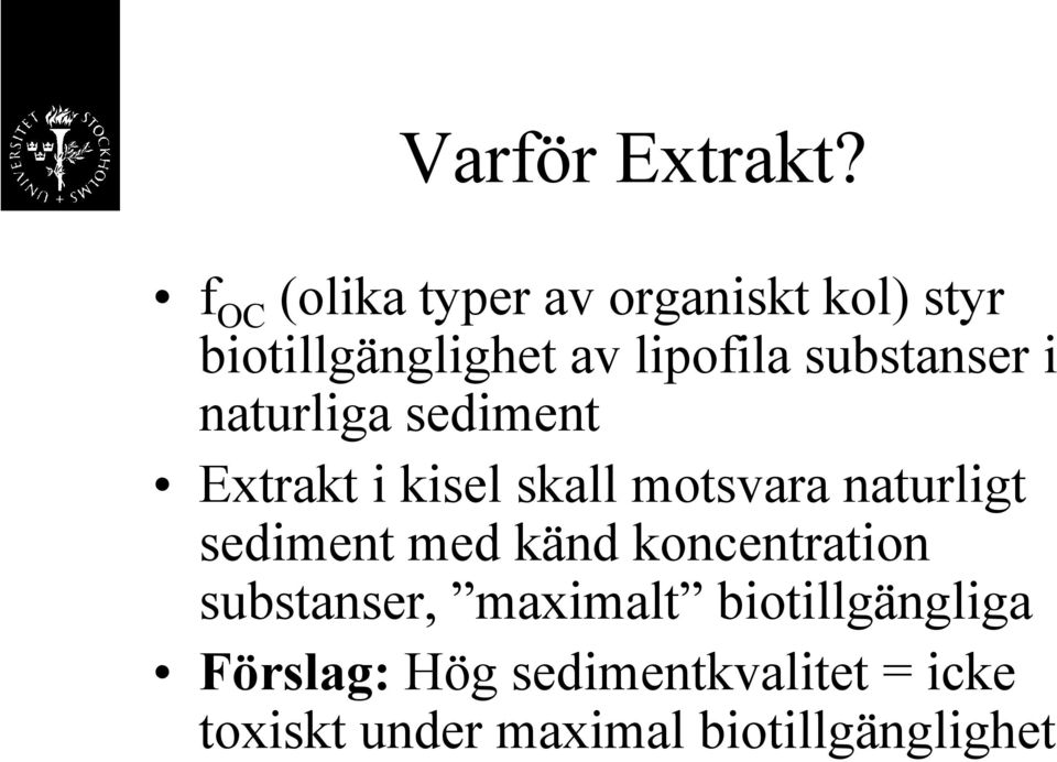 substanser i naturliga sediment Extrakt i kisel skall motsvara naturligt