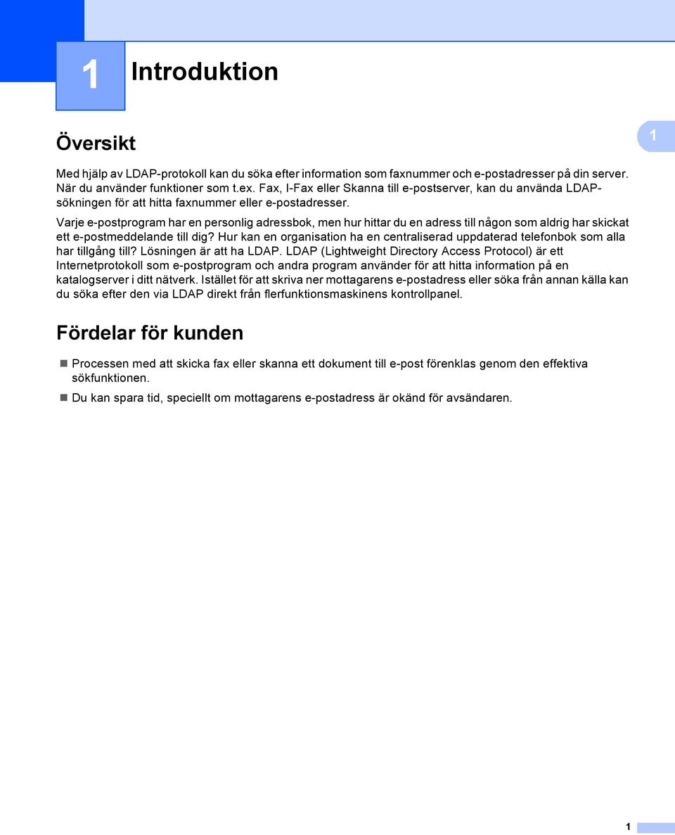 Varje e-postprogram har en personlig adressbok, men hur hittar du en adress till någon som aldrig har skickat ett e-postmeddelande till dig?
