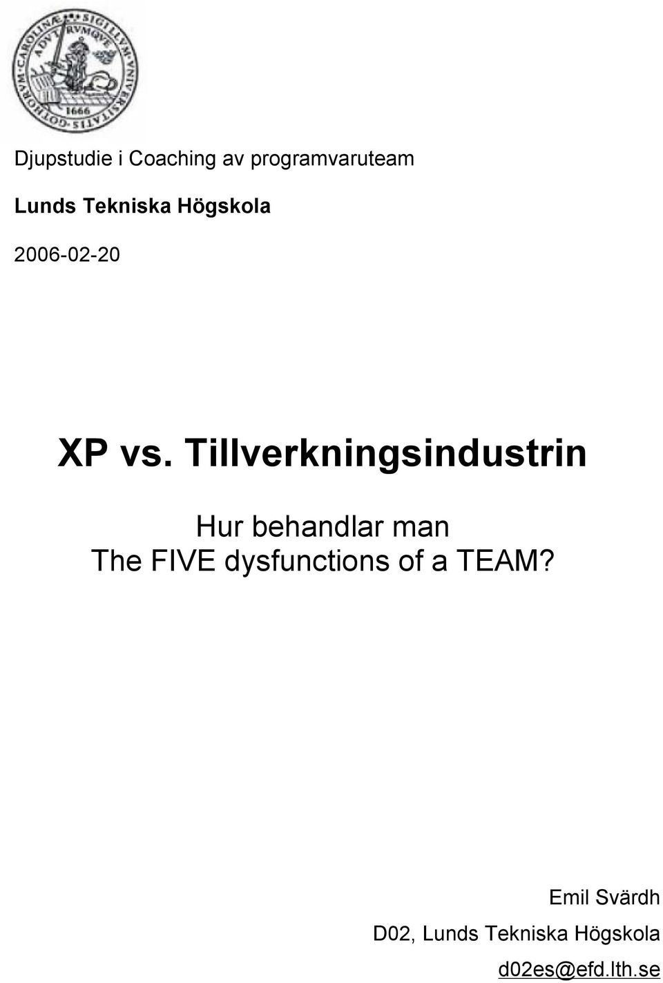 Tillverkningsindustrin Hur behandlar man The FIVE