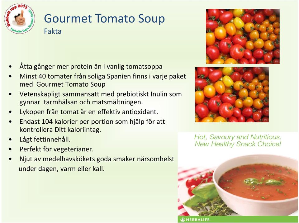 Lykopen fråntomat ären effektiv antioxidant. Endast 104 kalorier per portion som hjälp för att kontrollera Ditt kaloriintag.