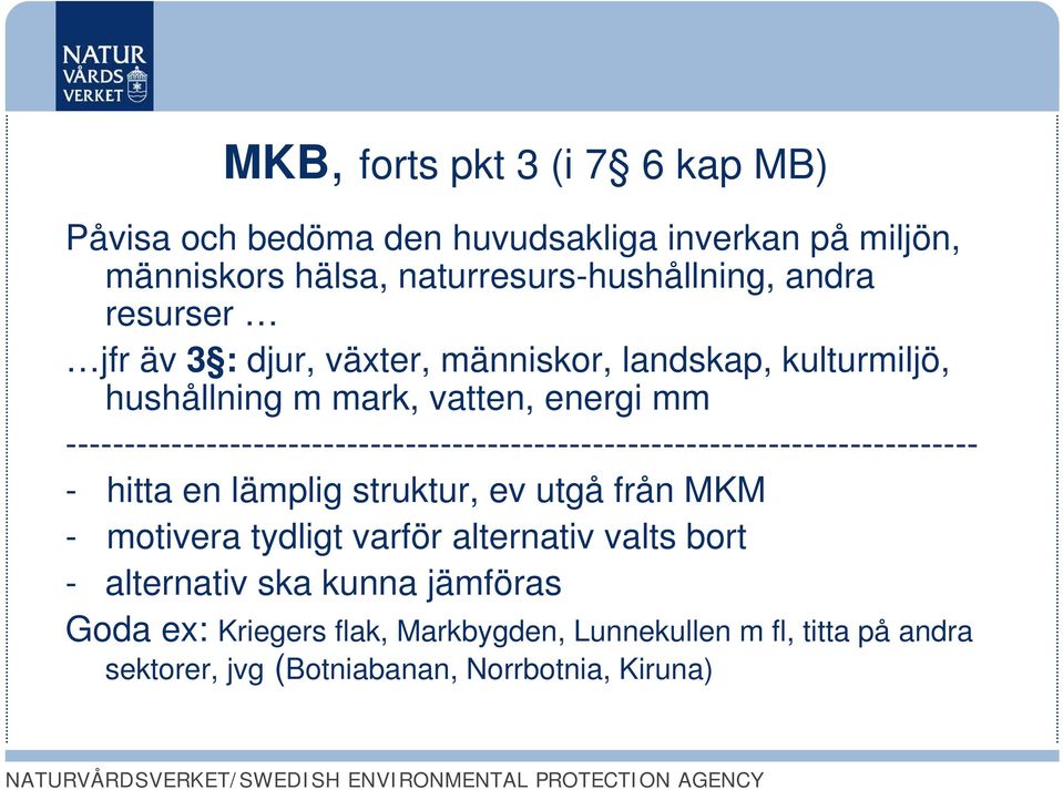 ------------------------------------------------------------------------------ - hitta en lämplig struktur, ev utgå från MKM - motivera