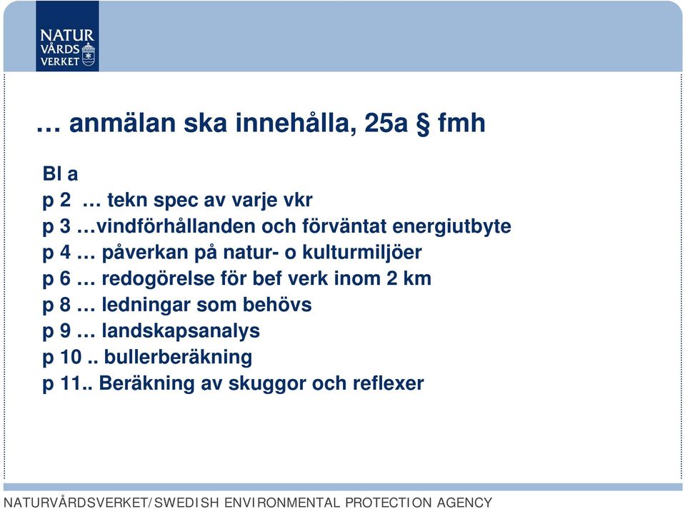 kulturmiljöer p 6 redogörelse för bef verk inom 2 km p 8 ledningar som