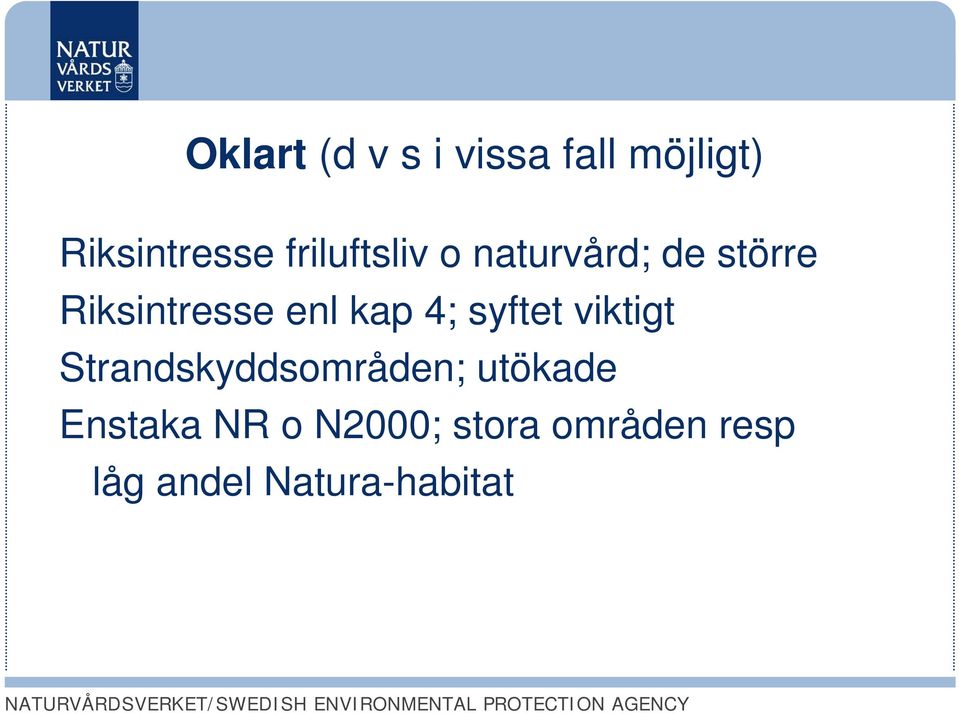 kap 4; syftet viktigt Strandskyddsområden; utökade