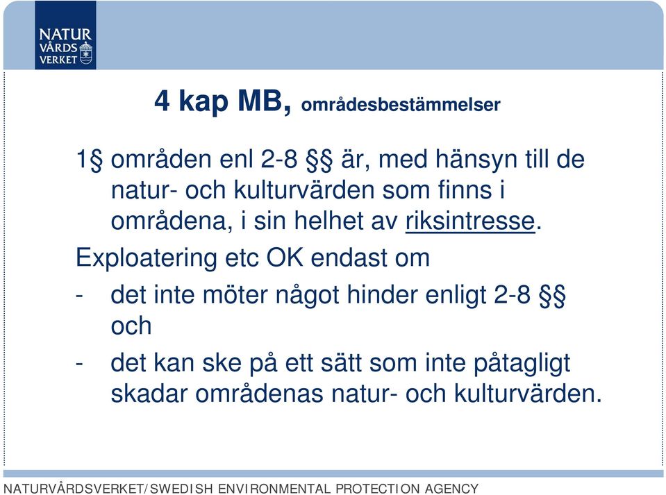 Exploatering etc OK endast om - det inte möter något hinder enligt 2-8 och -