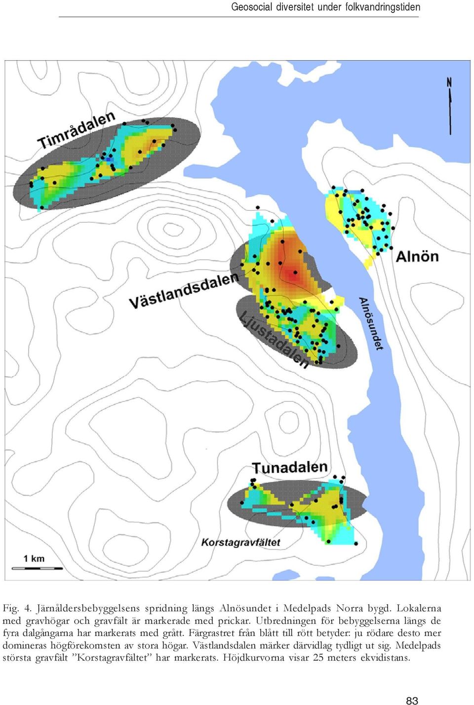 Utbredningen för bebyggelserna längs de fyra dalgångarna har markerats med grått.