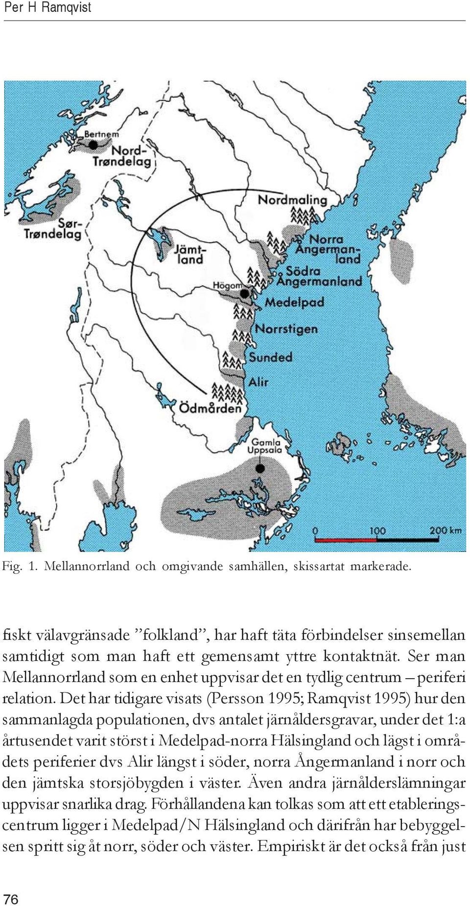 Ser man Mellannorrland som en enhet uppvisar det en tydlig centrum periferi relation.