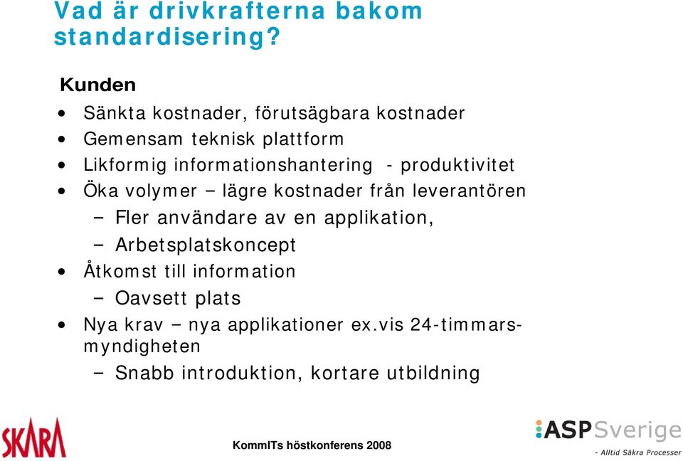 informationshantering - produktivitet Öka volymer lägre kostnader från leverantören Fler användare