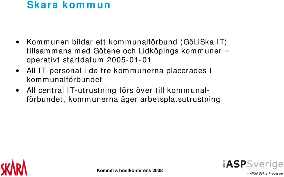 IT-personal i de tre kommunerna placerades I kommunalförbundet All central