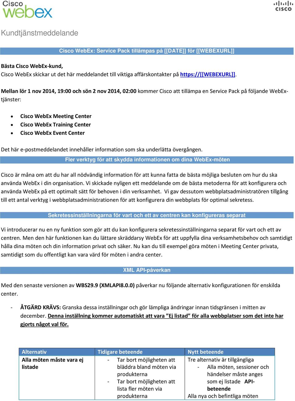 Center Det här e-postmeddelandet innehåller information som ska underlätta övergången.