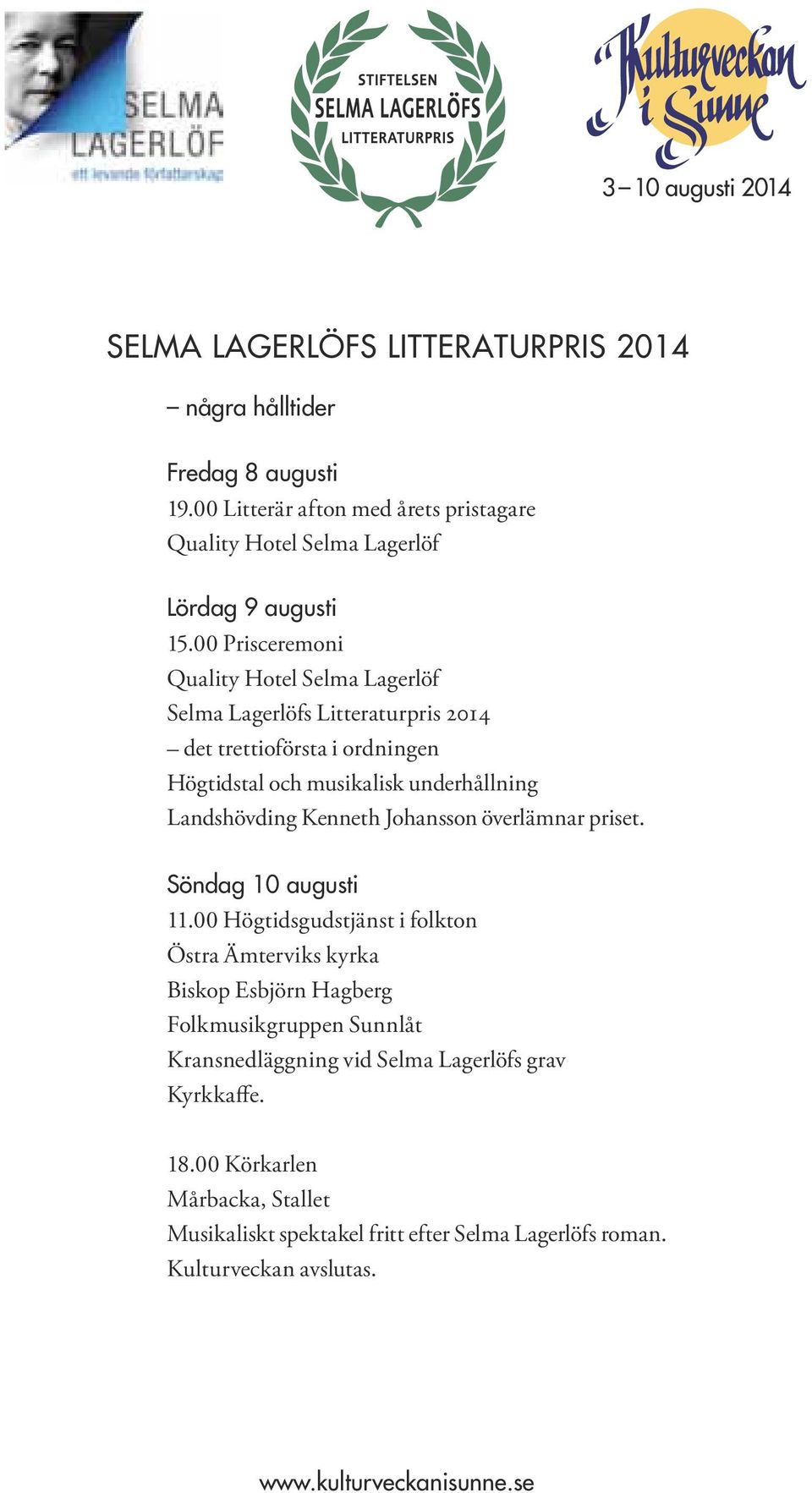 00 Prisceremoni Quality Hotel Selma Lagerlöf Selma Lagerlöfs Litteraturpris 2014 det trettioförsta i ordningen Högtidstal och musikalisk underhållning Landshövding Kenneth