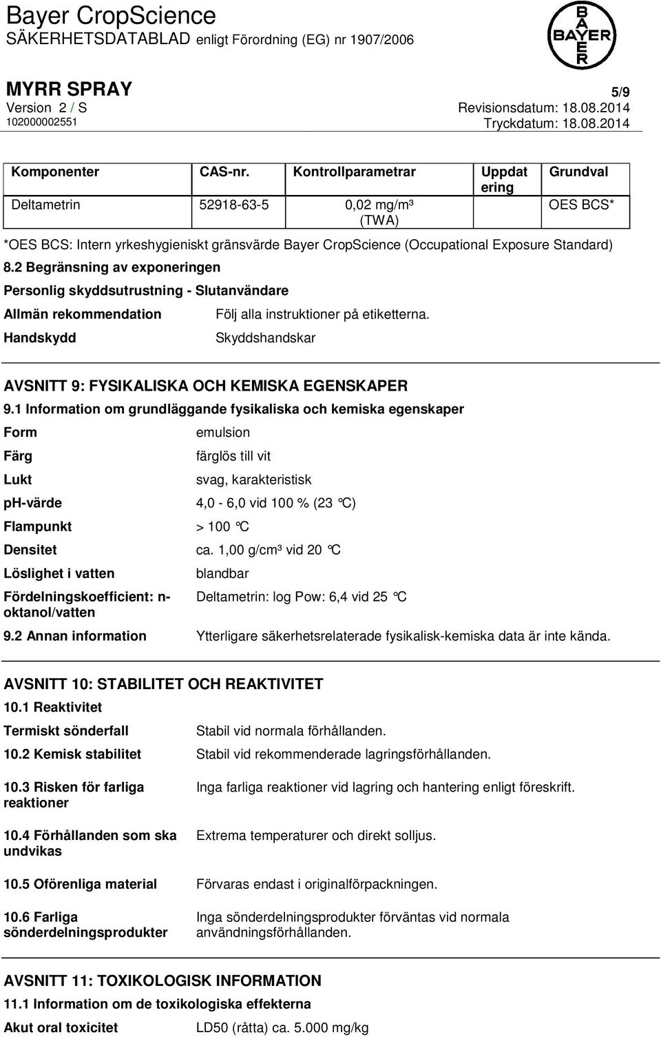 2 Begränsning av exponeringen Personlig skyddsutrustning - Slutanvändare Allmän rekommendation Handskydd Följ alla instruktioner på etiketterna.