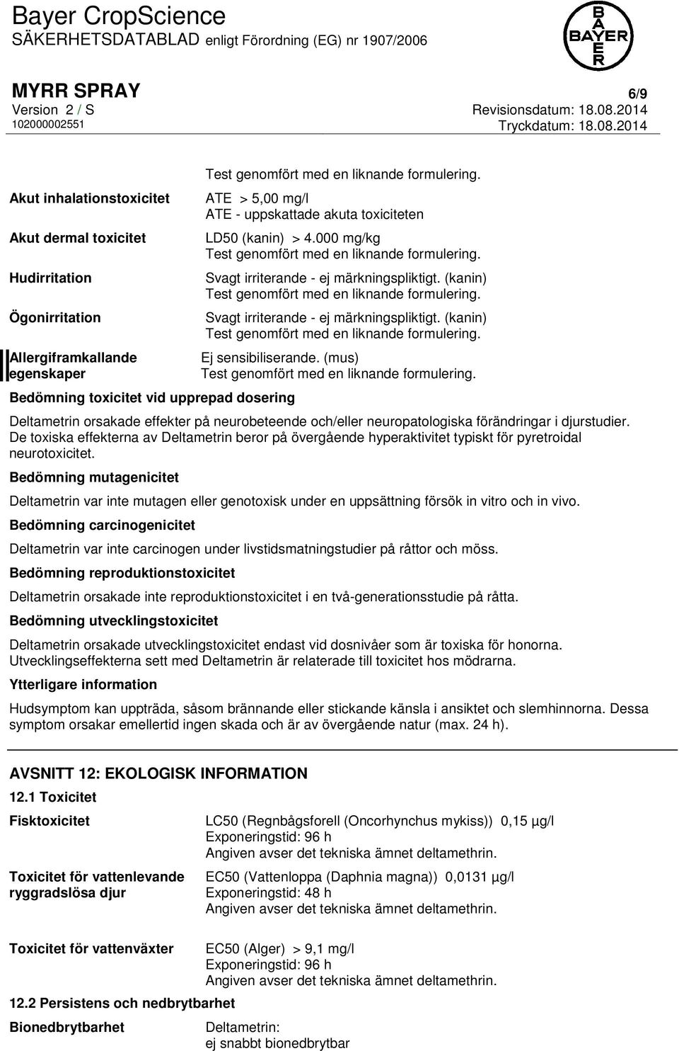 (mus) Deltametrin orsakade effekter på neurobeteende och/eller neuropatologiska förändringar i djurstudier.