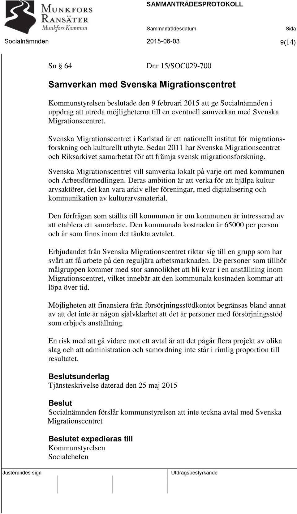 Sedan 2011 har Svenska Migrationscentret och Riksarkivet samarbetat för att främja svensk migrationsforskning.