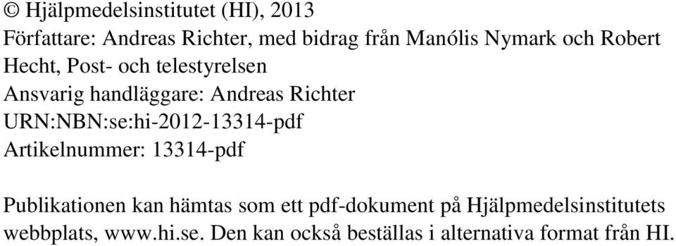 URN:NBN:se:hi-2012-13314-pdf Artikelnummer: 13314-pdf Publikationen kan hämtas som ett