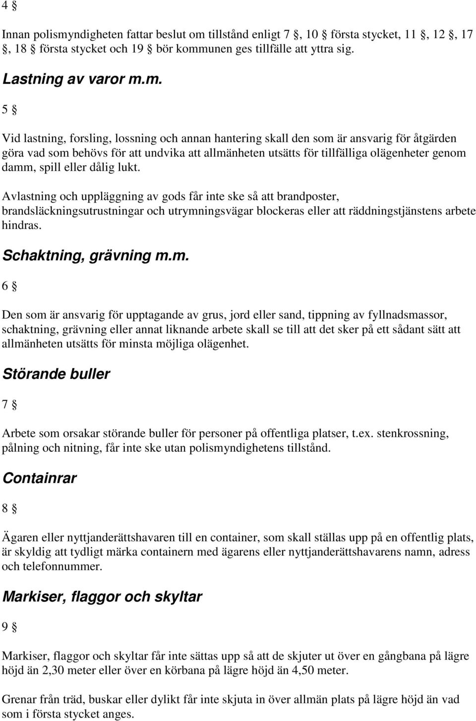 tillstånd enligt 7, 10 första stycket, 11, 12, 17, 18 första stycket och 19 bör komm