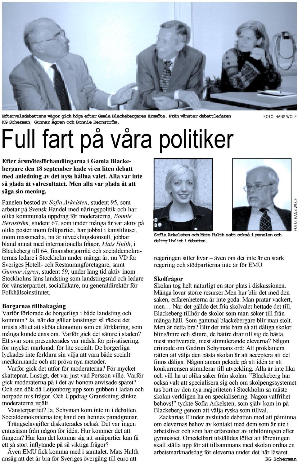 Alla var inte så glada åt valresultatet. Men alla var glada åt att säga sin mening.