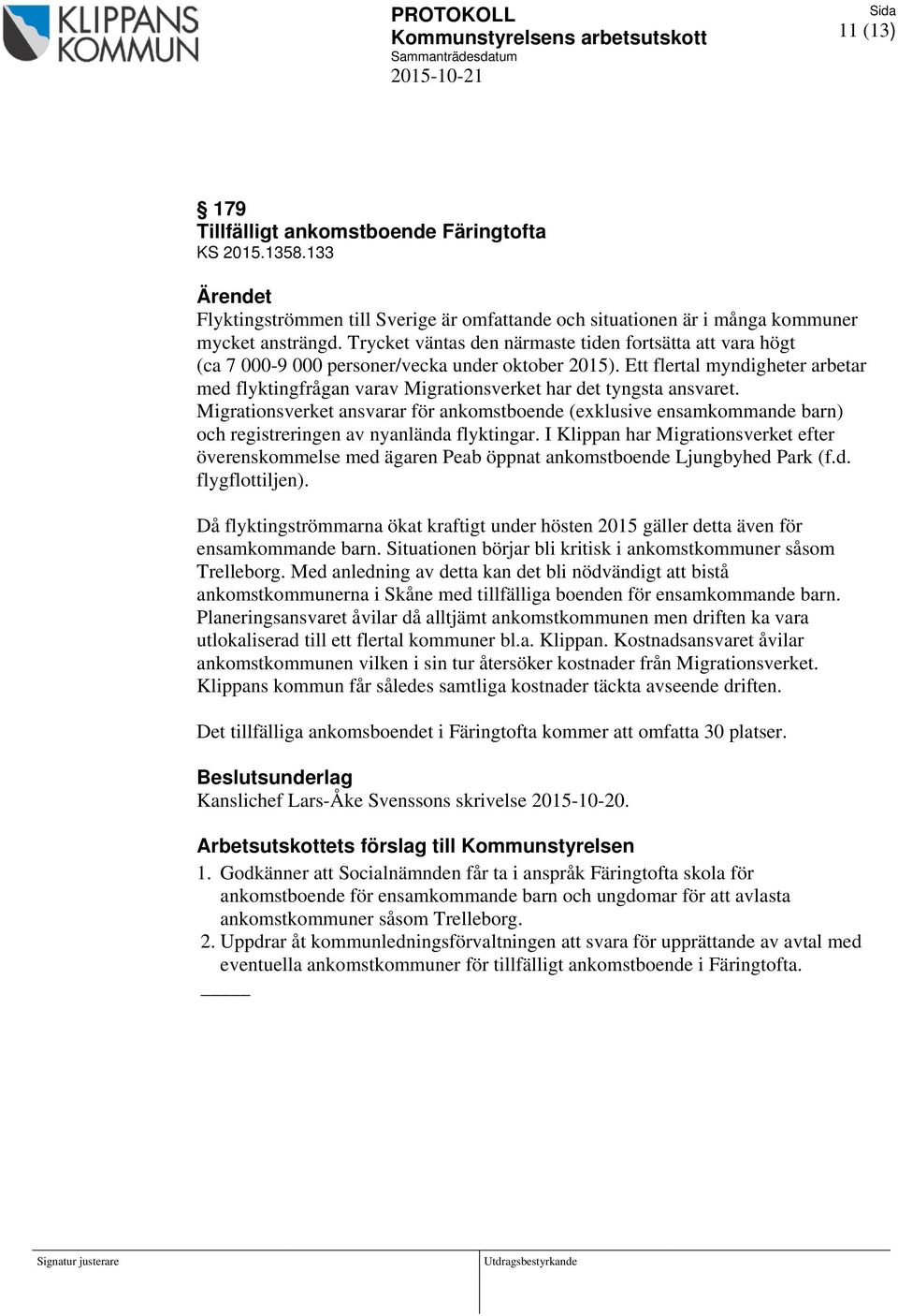 Trycket väntas den närmaste tiden fortsätta att vara högt (ca 7 000-9 000 personer/vecka under oktober 2015).