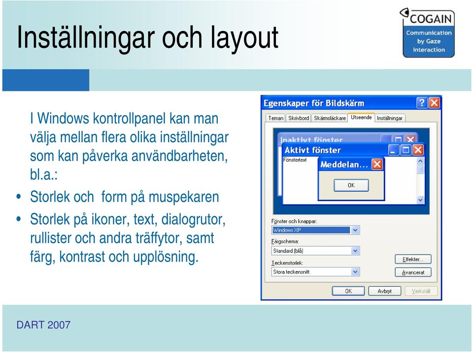 a.: Storlek och form på muspekaren Storlek på ikoner, text,