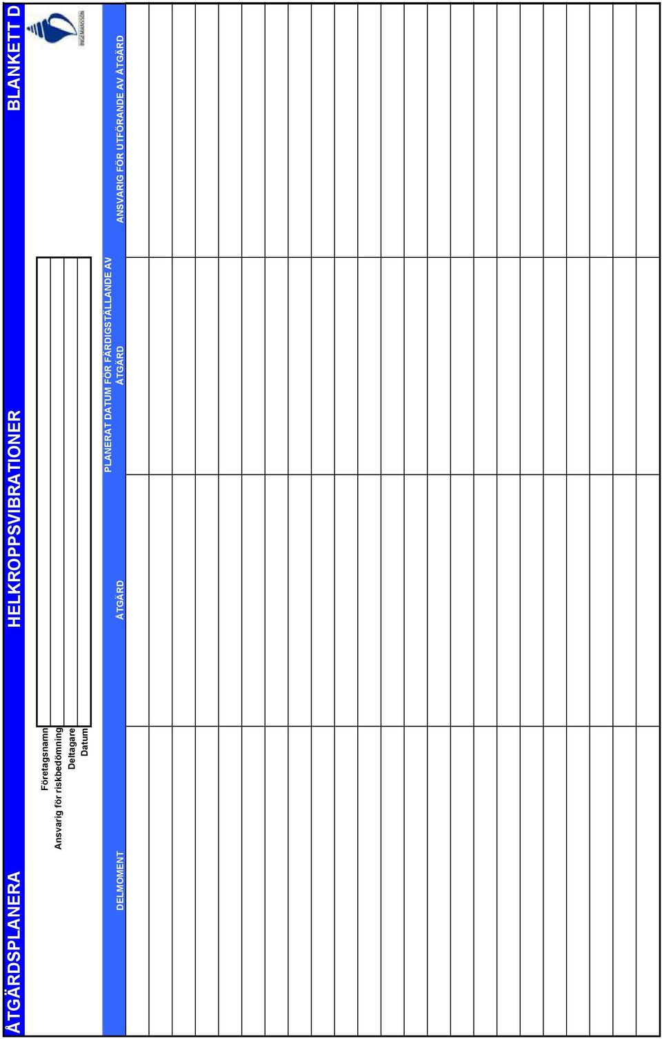 Datum DELMOMENT ÅTGÄRD PLANERAT DATUM FÖR