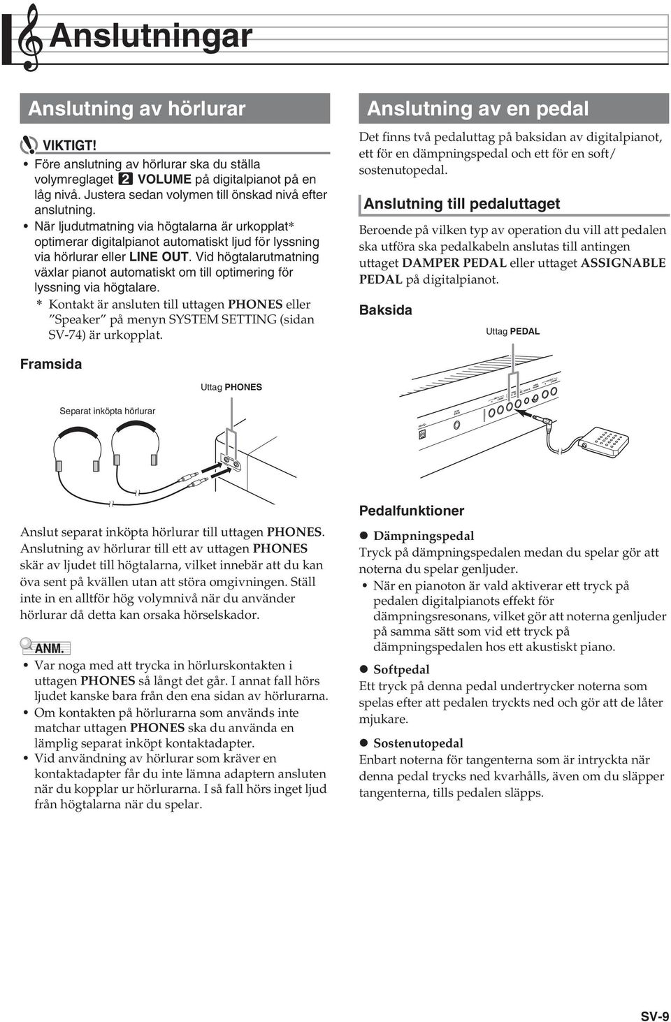 Vid högtalarutmatning växlar pianot automatiskt om till optimering för lyssning via högtalare.