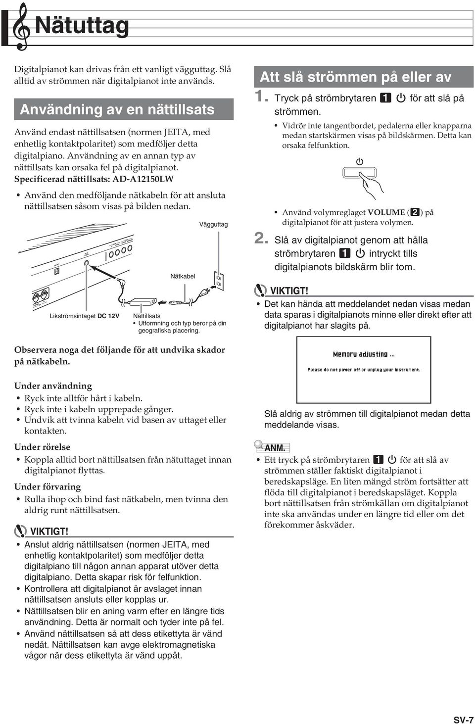 Användning av en annan typ av nättillsats kan orsaka fel på digitalpianot.